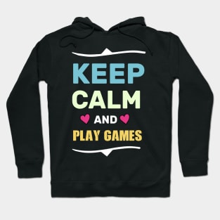 keep calm and play games funny shirt Hoodie